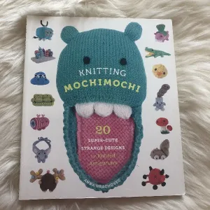 Knitting Mochimochi: 20 Super-Cute Strange Designs for Knitted Amigurumi